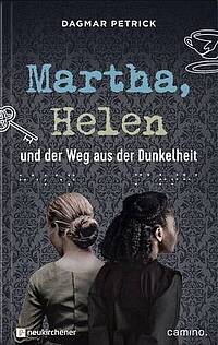 ©Dagmar Petrick "Martha, Helen und der Weg aus der Dunkelheit"